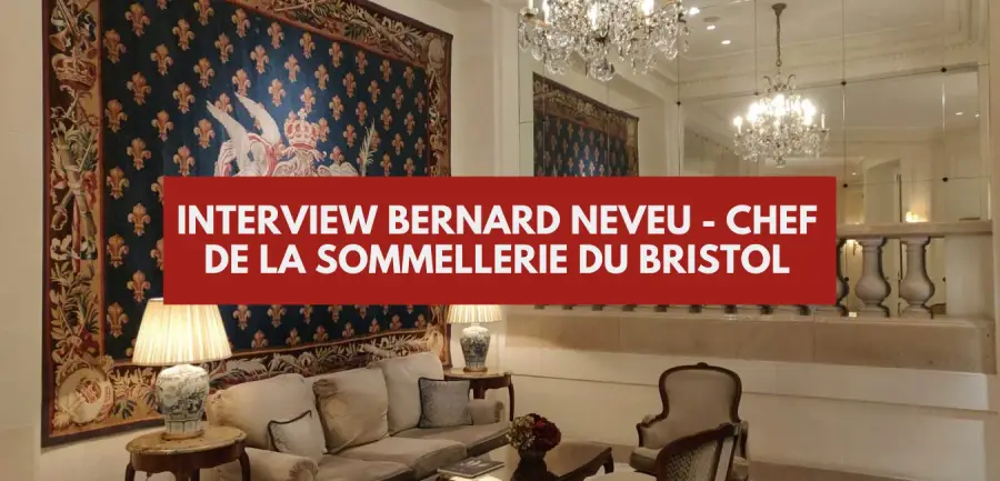 Meeting Bernard Neveu, head sommelier at Le Bristol Paris