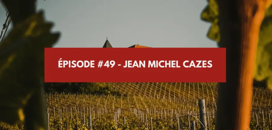 Episode #49 - Jean-Michel Cazes