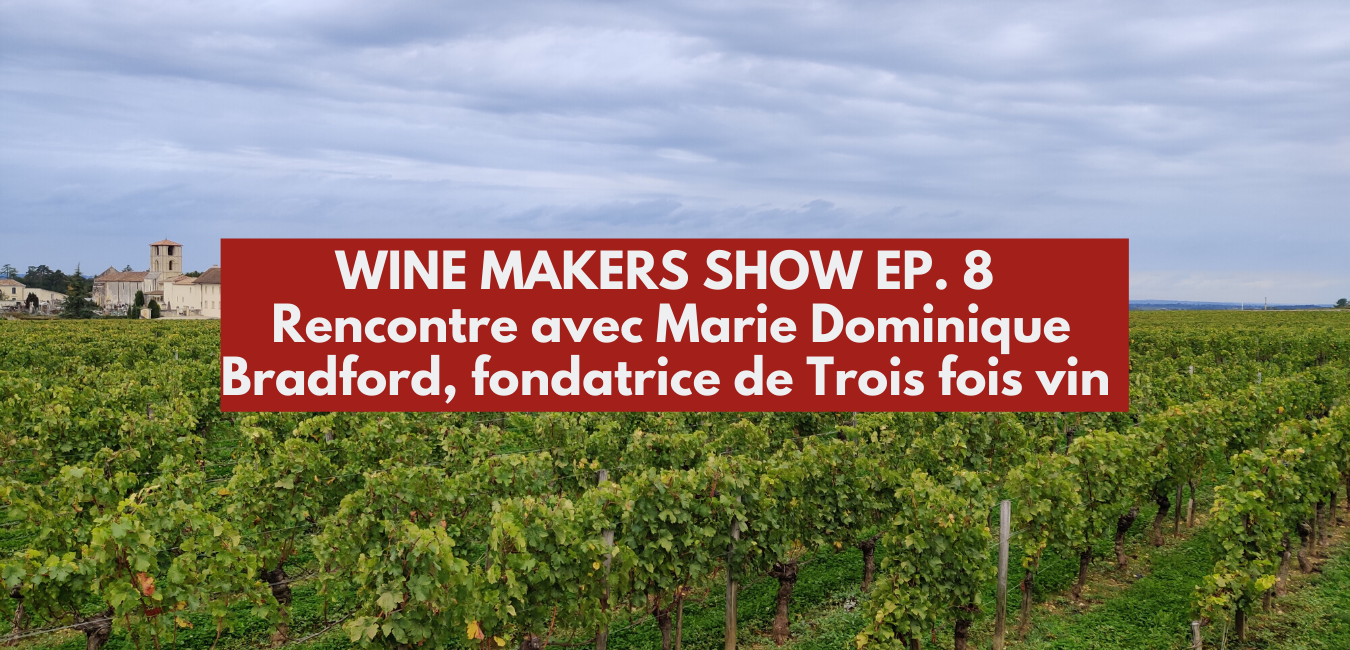 Rencontre avec Marie-Dominique Bradford de Trois fois vin