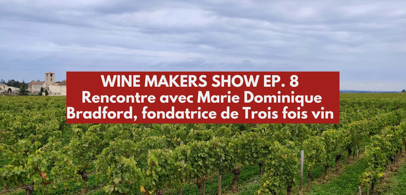 Rencontre avec Marie-Dominique Bradford de Trois fois vin