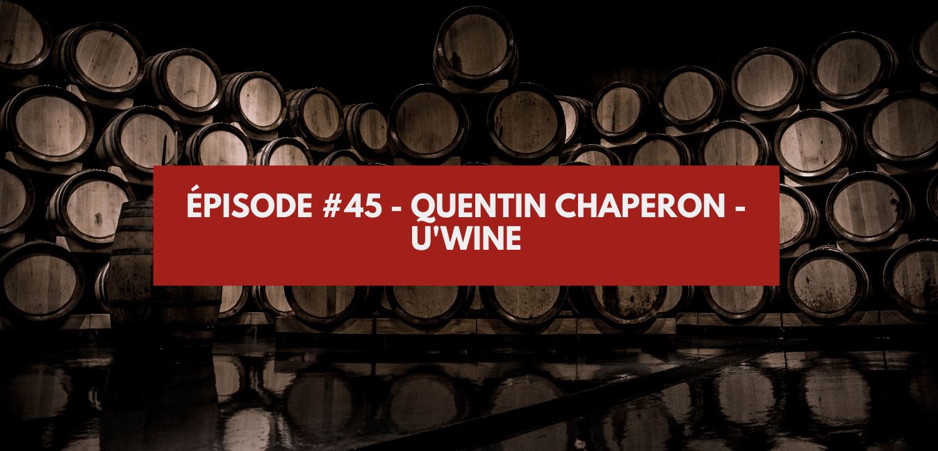 Episode #45 - Quentin Chaperon - U'Wine
