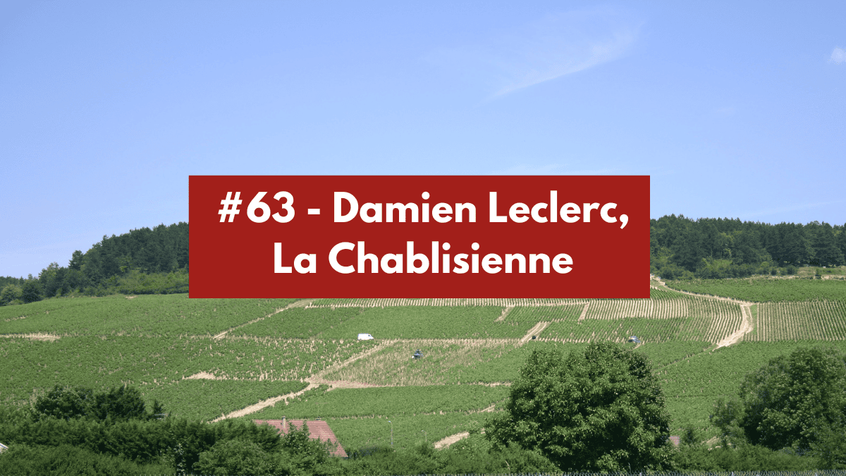 #63 - Damien Leclerc - La Chablisienne