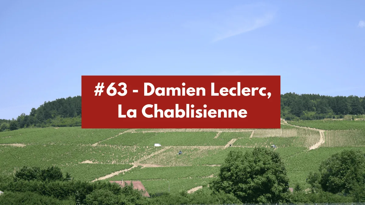 #63 - Damien Leclerc - La Chablisienne