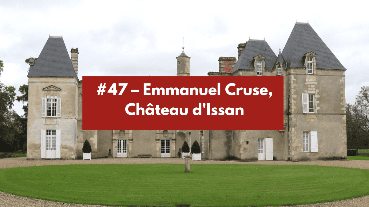 Épisode #47 – Emmanuel Cruse, Château d'Issan