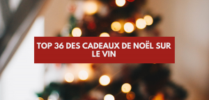 Lire la suite à propos de l’article Top 36 des cadeaux de noël sur le vin