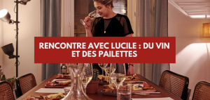Lire la suite à propos de l’article Rencontre avec Lucile : du vin et des paillettes