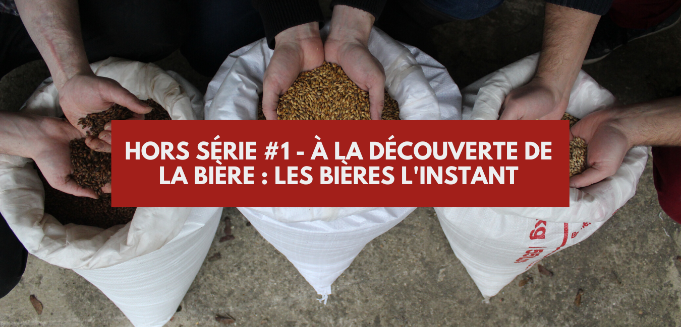 You are currently viewing Hors Série #1 – Les bières l&rsquo;Instant