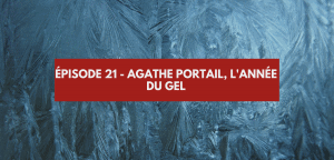 Lire la suite à propos de l’article Épisode #21 – Agathe Portail, l&rsquo;année du gel
