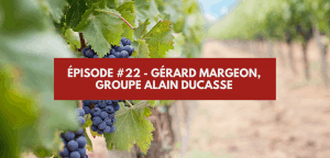 Lire la suite à propos de l’article Épisode #22 – Gérard Margeon, groupe Alain Ducasse