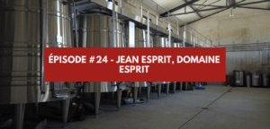 Lire la suite à propos de l’article Épisode #24 – Jean Esprit, domaine Esprit
