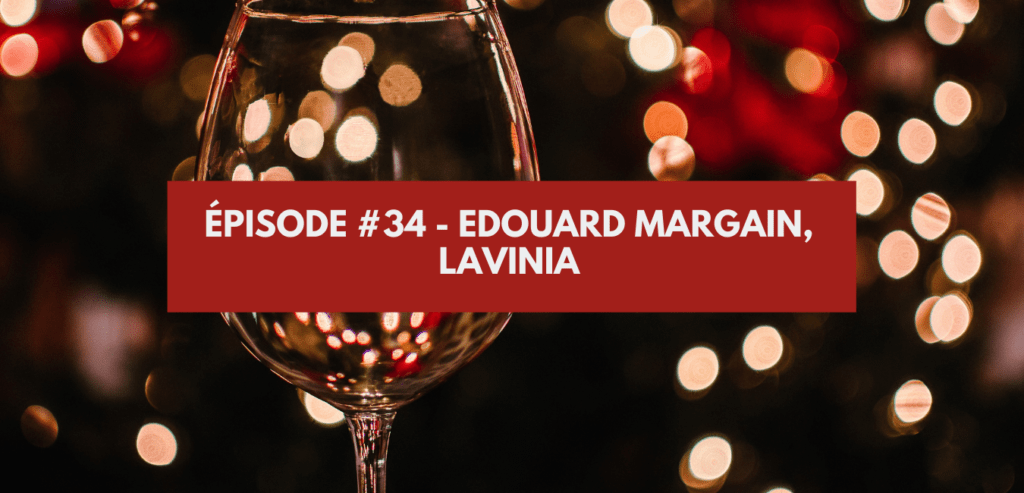 Épisode #34 - Edouard margain, Lavinia