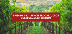Lire la suite à propos de l’article Épisode 42 – Benoît Trocard, Clos Dubreuil