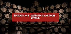 Lire la suite à propos de l’article Épisode #45 – Quentin Chaperon – U&rsquo;Wine
