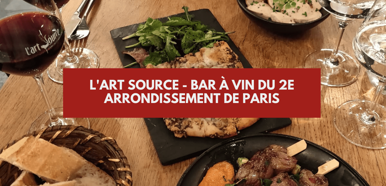 You are currently viewing L&rsquo;art source – Bar à vin du 2e arrondissement de Paris