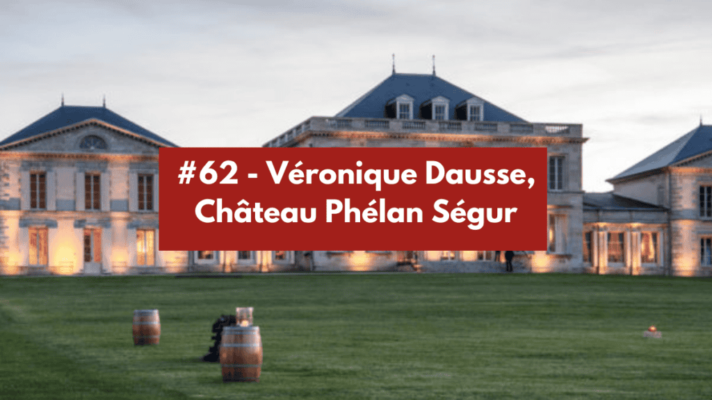 #62 - Véronique Dausse, Château Phélan Ségur