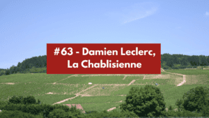 Lire la suite à propos de l’article #63 – Damien Leclerc – La Chablisienne