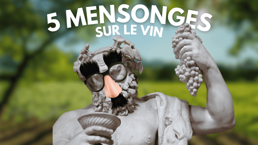 Cinq mensonges et mythes sur le vin